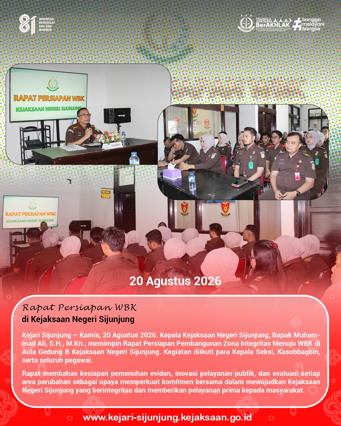 Kejari Sijunjung – Kamis, 20 Agustus 2026. Kepala Kejaksaan Negeri Sijunjung, Bapak Muhammad Ali, S.H., M.Kn., memimpin Rapat Persiapan Pembangunan Zona Integritas Menuju WBK di Aula Gedung B Kejaksaan Negeri Sijunjung. Kegiatan diikuti para Kepala Seksi, Kasubbagbin, serta seluruh pegawai.

Rapat membahas kesiapan pemenuhan eviden, inovasi pelayanan publik, dan evaluasi setiap area perubahan sebagai upaya memperkuat komitmen bersama dalam mewujudkan Kejaksaan Negeri Sijunjung yang berintegritas dan memberikan pelayanan prima kepada masyarakat.

#kejaksaanri 
#kejarisijunjung