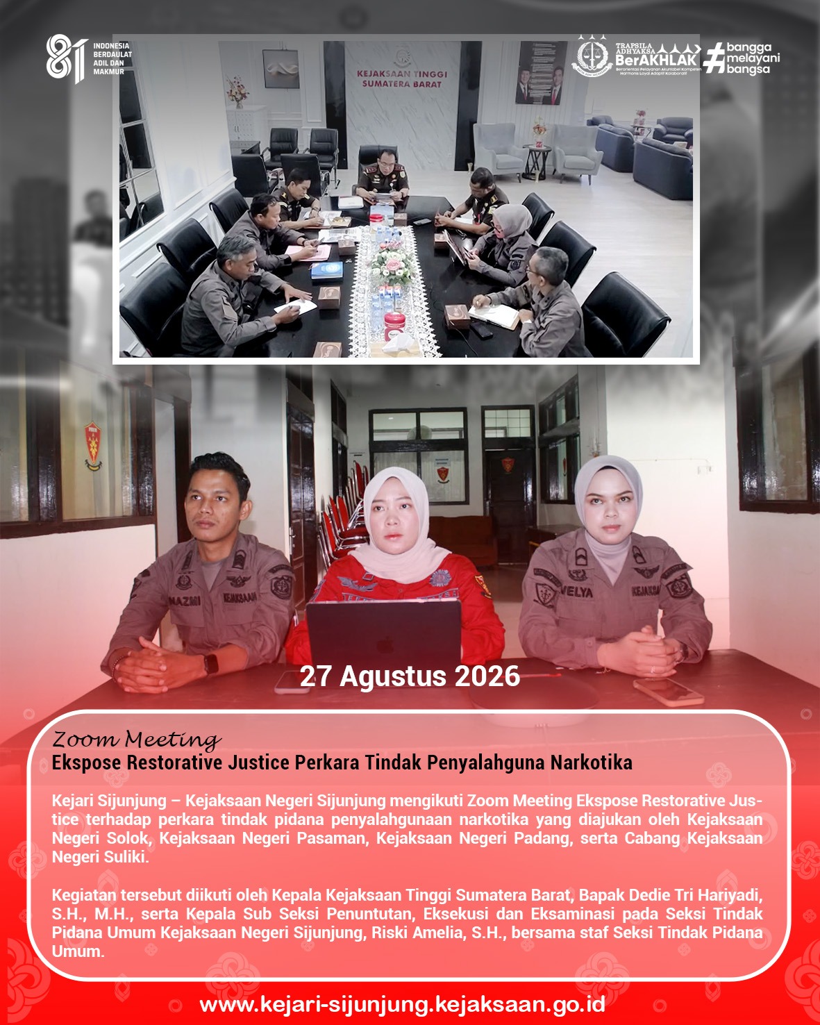 Kejari Sijunjung – Kejaksaan Negeri Sijunjung mengikuti Zoom Meeting Ekspose Restorative Justice terhadap perkara tindak pidana penyalahgunaan narkotika yang diajukan oleh Kejaksaan Negeri Solok, Kejaksaan Negeri Pasaman, Kejaksaan Negeri Padang, serta Cabang Kejaksaan Negeri Suliki.

Kegiatan tersebut diikuti oleh Kepala Kejaksaan Tinggi Sumatera Barat, Bapak Dedie Tri Hariyadi, S.H., M.H., serta Kepala Sub Seksi Penuntutan, Eksekusi dan Eksaminasi pada Seksi Tindak Pidana Umum Kejaksaan Negeri Sijunjung, Ibu Riski Amelia, S.H., bersama staf Seksi Tindak Pidana Umum.

Kegiatan ekspose ini merupakan bagian dari proses penanganan perkara melalui pendekatan keadilan restoratif dengan tetap memperhatikan ketentuan dan persyaratan yang berlaku. Melalui Restorative Justice, Kejaksaan terus berupaya mewujudkan penegakan hukum yang mengedepankan keadilan, kemanfaatan, serta kepastian hukum.

#kejaksaanri 
#kejarisijunjung