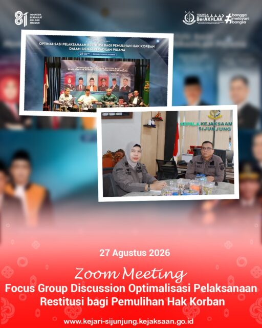 Kejari Sijunjung – Kamis, 27 Agustus 2026. Kepala Kejaksaan Negeri Sijunjung, Bapak Muhammad Ali, S.H., M.Kn., bersama Kepala Seksi Tindak Pidana Umum (Kasi Pidum), Ibu Yelli Nelvia, S.H., M.H., mengikuti kegiatan Focus Group Discussion (FGD) dengan tema “Optimalisasi Pelaksanaan Restitusi bagi Pemulihan Hak Korban dalam Sistem Peradilan Pidana” yang dilaksanakan secara daring melalui Zoom Meeting.

Kegiatan yang diselenggarakan oleh Komisi Kejaksaan Republik Indonesia ini bertujuan untuk meningkatkan pemahaman serta koordinasi dalam pelaksanaan restitusi sebagai bagian dari upaya pemulihan hak korban tindak pidana. Kejaksaan Negeri Sijunjung turut berpartisipasi dalam kegiatan tersebut sebagai bentuk dukungan terhadap penguatan perlindungan dan pemenuhan hak korban dalam sistem peradilan pidana.

Melalui kegiatan ini, diharapkan dapat terwujud kesamaan pemahaman dan sinergi antarinstansi dalam mengoptimalkan pelaksanaan restitusi, sehingga hak-hak korban dapat dipenuhi secara efektif sesuai dengan ketentuan peraturan perundang-undangan yang berlaku.

#kejaksaanri
#kejarisijunjung