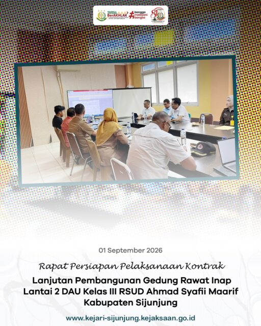 Kejari Sijunjung – Selasa, 01 September 2026. Kejaksaan Negeri Sijunjung menghadiri Rapat Persiapan Pelaksanaan Kontrak (Pre-Construction Meeting/PCM) Lanjutan Pembangunan Gedung Rawat Inap Lantai 2 DAU Kelas III RSUD Ahmad Syafii Maarif Kabupaten Sijunjung, bertempat di Ruang Pertemuan Lantai Dasar RSUD Ahmad Syafii Maarif, Tanah Badantung.

Kegiatan dipimpin oleh Kepala Kejaksaan Negeri Sijunjung, Bapak Muhammad Ali, S.H., M.Kn., dan dihadiri oleh Kepala Seksi Intelijen, Kepala Seksi Perdata dan Tata Usaha Negara, Direktur RSUD Ahmad Syafii Maarif, Tim Teknis, Tim Pengawas, Konsultan Perencana, serta Penyedia CV Cakrawala Perkasa. Rapat membahas kesiapan pelaksanaan pekerjaan arsitektur, elektrikal, dan gas medis.

Dalam arahannya, Kepala Kejaksaan Negeri Sijunjung menekankan agar time schedule disesuaikan dan disepakati bersama, serta anggaran yang tersedia dimanfaatkan secara efektif dan tepat sasaran. Hal ini diharapkan dapat mendukung kelancaran pembangunan sehingga pekerjaan dapat diselesaikan tepat waktu dan memberikan manfaat bagi pelayanan kesehatan masyarakat.

#kejaksaanri 
#kejarisijunjung